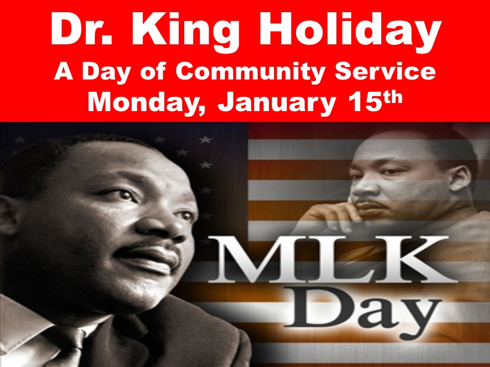 Dr. King Holiday A Day of Community Service Monday, January 15th